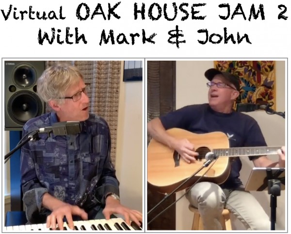 VIRTUAL OAK HOUSE JAM with Mark & John